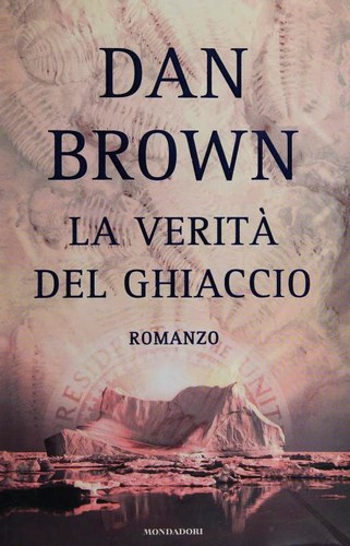 Dan Brown: La verità del ghiaccio (Hardcover, Italian language, 2006, Mondadori)