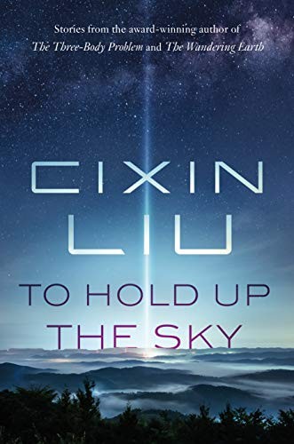 Liu Cixin: To Hold Up the Sky (Hardcover, Tor Books)