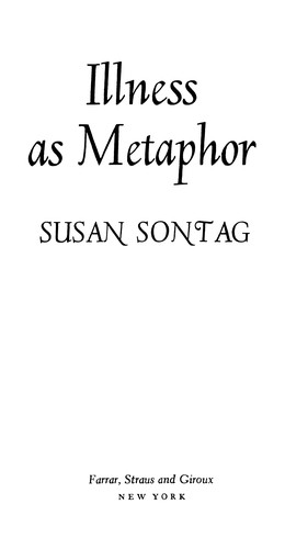 Susan Sontag: Illness as metaphor (1978, Farrar, Straus and Giroux)
