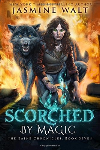 Jasmine Walt: Scorched by Magic (The Baine Chronicles) (Volume 7) (CreateSpace Independent Publishing Platform)