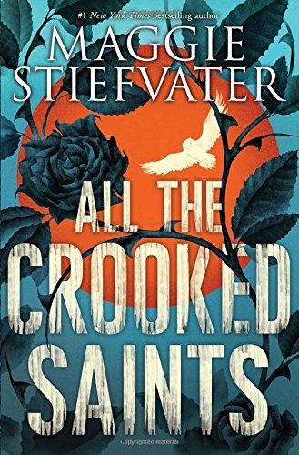 Maggie Stiefvater: All the Crooked Saints (Scholastic Press)