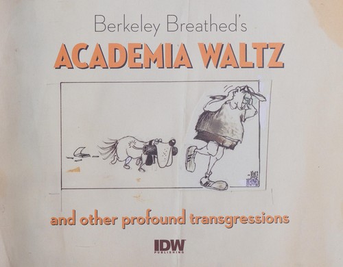 Berkeley Breathed: Berkeley Breathed's Academia Waltz and Other Profound Transgressions (2017, Idea & Design Works, LLC)