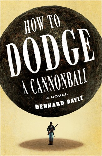 Dennard Dayle: How to Dodge a Cannonball (Hardcover, Henry Holt and Co.)