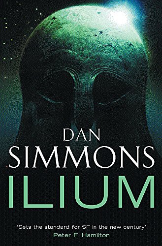 Dan Simmons (duplicate): Ilium (Hardcover, HarperCollins, New York, Orion Publishing Group, Limited)