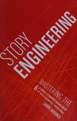 Larry Brooks: Story engineering (2010, Writer's Digest Books)