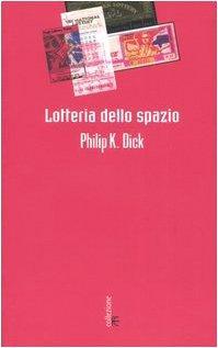 Philip K. Dick: Lotteria dello spazio (Italian language, 2005)