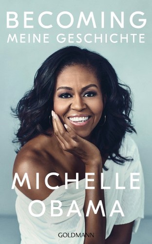 Michelle Obama: Becoming Meine Geschichte (Hardcover, German language, 2018, Verlagsgruppe Random House GmbH)