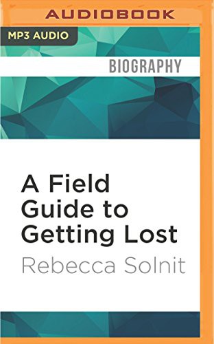 Rebecca Solnit: Field Guide to Getting Lost, A (AudiobookFormat, Audible Studios on Brilliance Audio, Audible Studios on Brilliance)