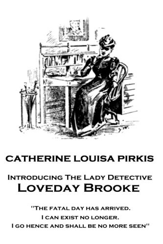 Catherine Louisa Pirkis: Catherine Louisa Pirkis - Loveday Brooke (Paperback, 2017, Miniature Masterpiece, Miniature Masterpieces)