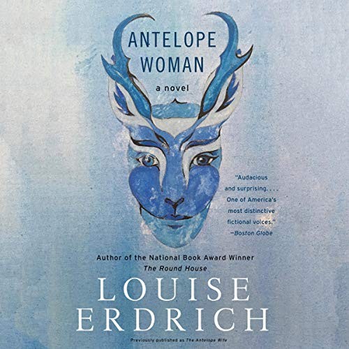 Louise Erdrich: Antelope Woman (AudiobookFormat, Blackstone Pub, Harpercollins)