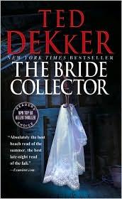 Ted Dekker: The Bride Collector (2011, Center Street)