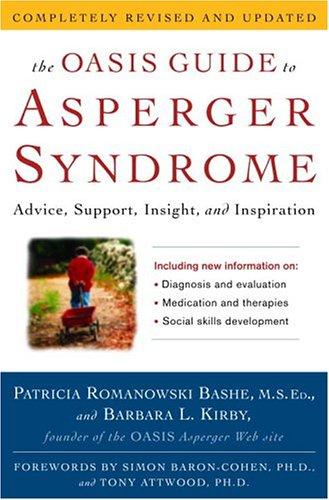 Patricia Romanowski Bashe, Barbara L. Kirby, Simon Baron-Cohen, Tony Attwood: The OASIS Guide to Asperger Syndrome: Completely Revised and Updated (Hardcover, Crown)