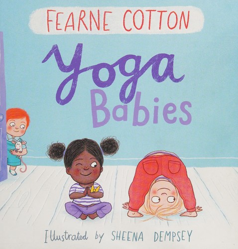 Fearne Cotton, Sheena Dempsey: Yoga Babies (2017, Penguin Random House)