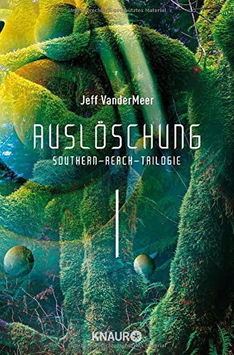 Jeff VanderMeer: Auslöschung #1 Southern-Reach-Trilogie (Paperback, Knaur Taschenbuch)