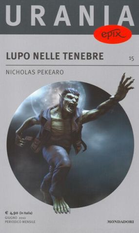 Nicholas Pekearo: Lupo nelle tenebre (Paperback, Italian language, 2010, Mondadori)