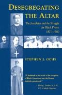 Stephen J. Ochs: Desegregating the Altar (Paperback, 1993, Louisiana State University Press)