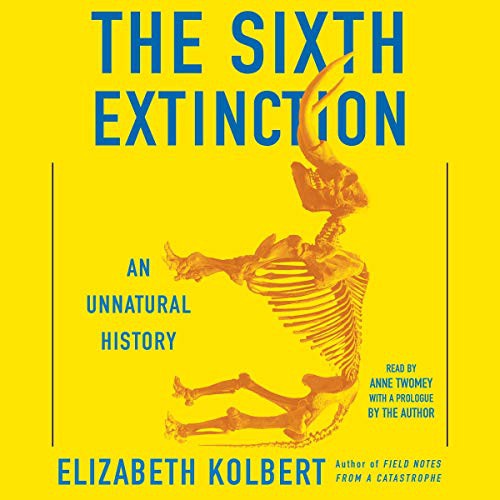 Elizabeth Kolbert: The Sixth Extinction (AudiobookFormat, Simon & Schuster Audio, Simon & Schuster Audio and Blackstone Publishing)