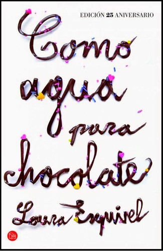 Laura Esquivel, Esquivel, Laura. Christensen, Carol, Translator.Christensen, Thomas, Translator.: Como agua para chocolate : novela en doce entregas con recetas, amores y remedios caseros (2012, Punto de Lectura, PUNTO DE LECTURA)