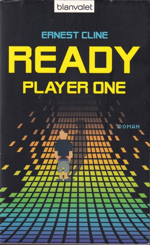 Ernest Cline, Ernest Cline, Arnaud Regnauld, Ernest Cline: Ready Player One (German language, 2014, Blanvalet)