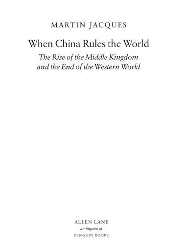 Martin Jacques: When China rules the world (2009, Allen Lane)