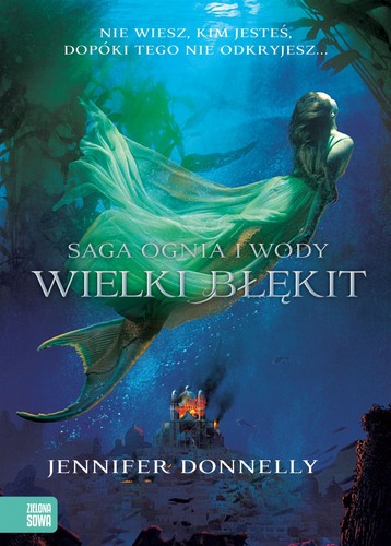 Jennifer Donnelly, Bea Miller: Saga Ognia i Wody. Wielki błękit (Paperback, Polish language, 2015, Zielona Sowa)