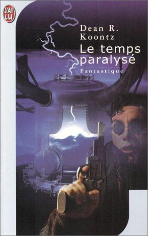 Dean Koontz: Le temps paralysé (Paperback, French language, J'ai lu)