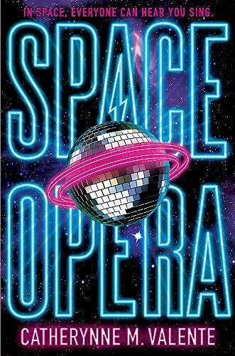 Catherynne M. Valente (duplicate): Space Opera (2018, Corsair)