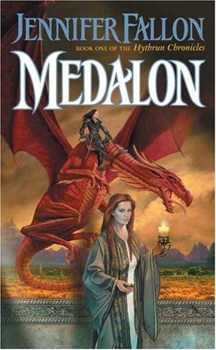 Jennifer Fallon: Medalon (The Hythrun Chronicles: Demon Child Trilogy, Book 1) (Paperback, Tor Fantasy)