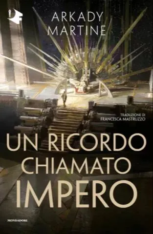 Arkady Martine: Un ricordo chiamato impero (Italian language, Gruppo Mondadori)