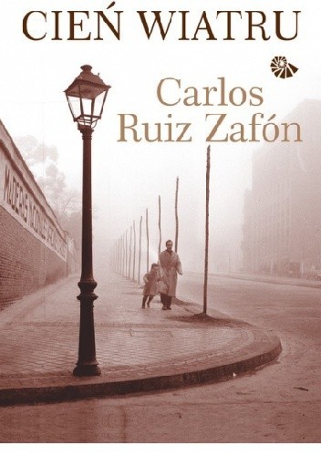 Carlos Ruiz Zafón: Cień wiatru (2005, Warszawskie Wydawnictwo Literackie Muza)