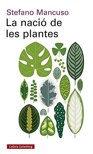 Stefano Mancuso, Maria Llopis i Freixas: La nació de les plantes (Paperback, GALAXIA, Galaxia Gutenberg, S.L.)