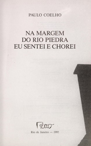 Paulo Coelho: Na margem do rio Piedra eu sentei e chorei (Portuguese language, 1994, Rocco)