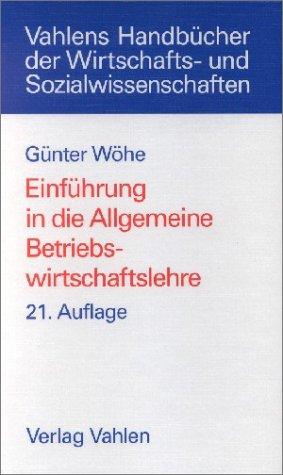 Günter Wöhe, Ulrich Döring: Einführung in die Allgemeine Betriebswirtschaftslehre. (Hardcover, German language, Vahlen, Mchn.)
