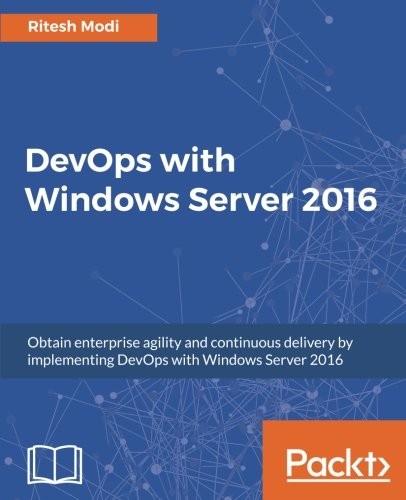 Ritesh Modi: DevOps with Windows Server 2016 (Packt Publishing - ebooks Account, Packt Publishing)