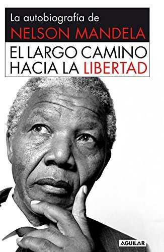 Nelson Mandela: El largo camino hacia la libertad (Paperback, AGUILAR, Aguilar)