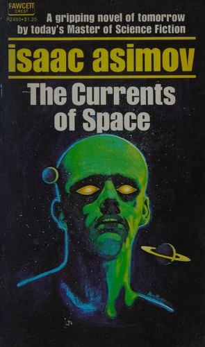 Isaac Asimov: The Currents of Space (1971, Fawcett Publications)