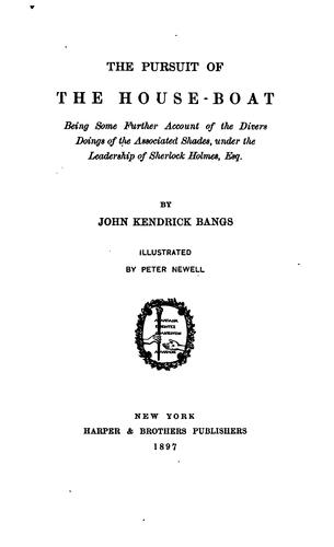 John Kendrick Bangs: The Pursuit of the House-boat: Being Some Further Account of the Divers Doings of the Associated ... (1897, Harper & Brothers)