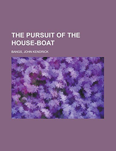 John Kendrick Bangs: The Pursuit of the House-Boat (Paperback, RareBooksClub.com)