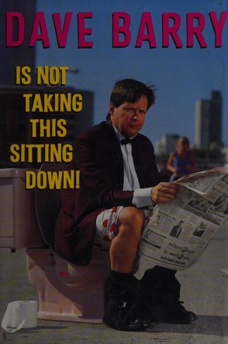 Dave Barry: Dave Barry Is Not Taking This Sitting Down (2000, Crown Publishers)