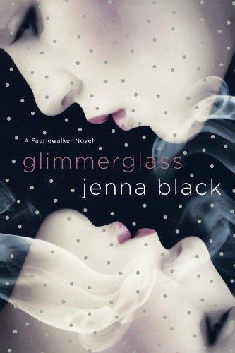 Jenna Black: Glimmerglass (Faeriewalker, #1) (2010)