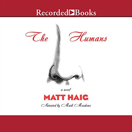 Matt Haig: The Humans (AudiobookFormat, Recorded Books, Inc. and Blackstone Publishing)