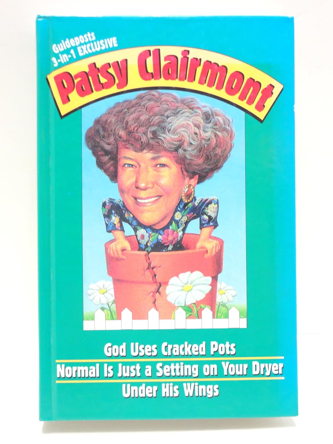 Patsy Clairmont: God Uses Cracked Pots / Normal is Just a Setting on Your Dryer / Under His Wings (Hardcover, 1991, Guideposts)