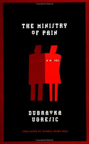 Dubravka Ugrešić: The ministry of pain (2006, Ecco)