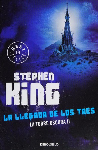 Stephen King: LA LLEGADA DE LOS TRES (Paperback, Spanish language, 2015, DEBOLSILLO)