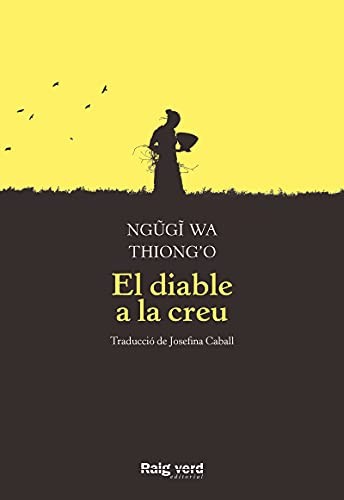 Ngũgĩ wa Thiongʼo, Josefina Caball: El diable a la creu (Paperback, RAYO VERDE EDITORIAL, S.L.)