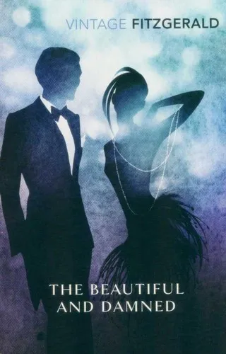 Francis Scott Fitzgerald: The Beautiful and Damned (2010, Vintage Books)