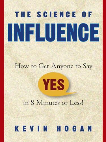 Kevin Hogan: The Science of Influence (EBook, 2004, John Wiley & Sons, Ltd.)