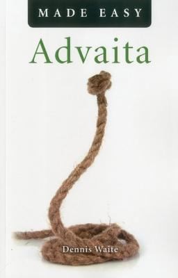 Dennis Waite: Advaita Made Easy (2012, John Hunt Publishing)