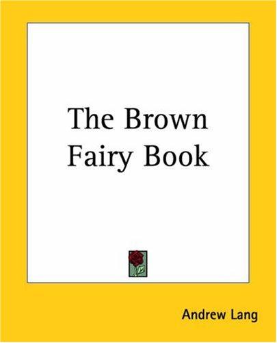 Andrew Lang: The Brown Fairy Book (Paperback, 2004, Kessinger Publishing)