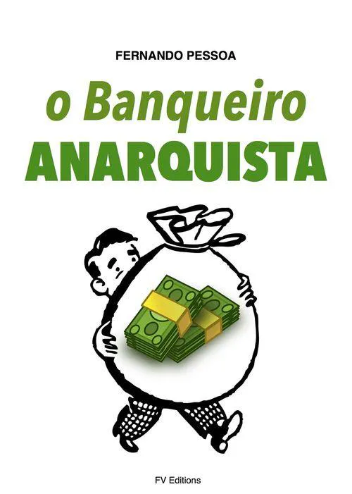 Fernando Pessoa: O Banqueiro Anarquista